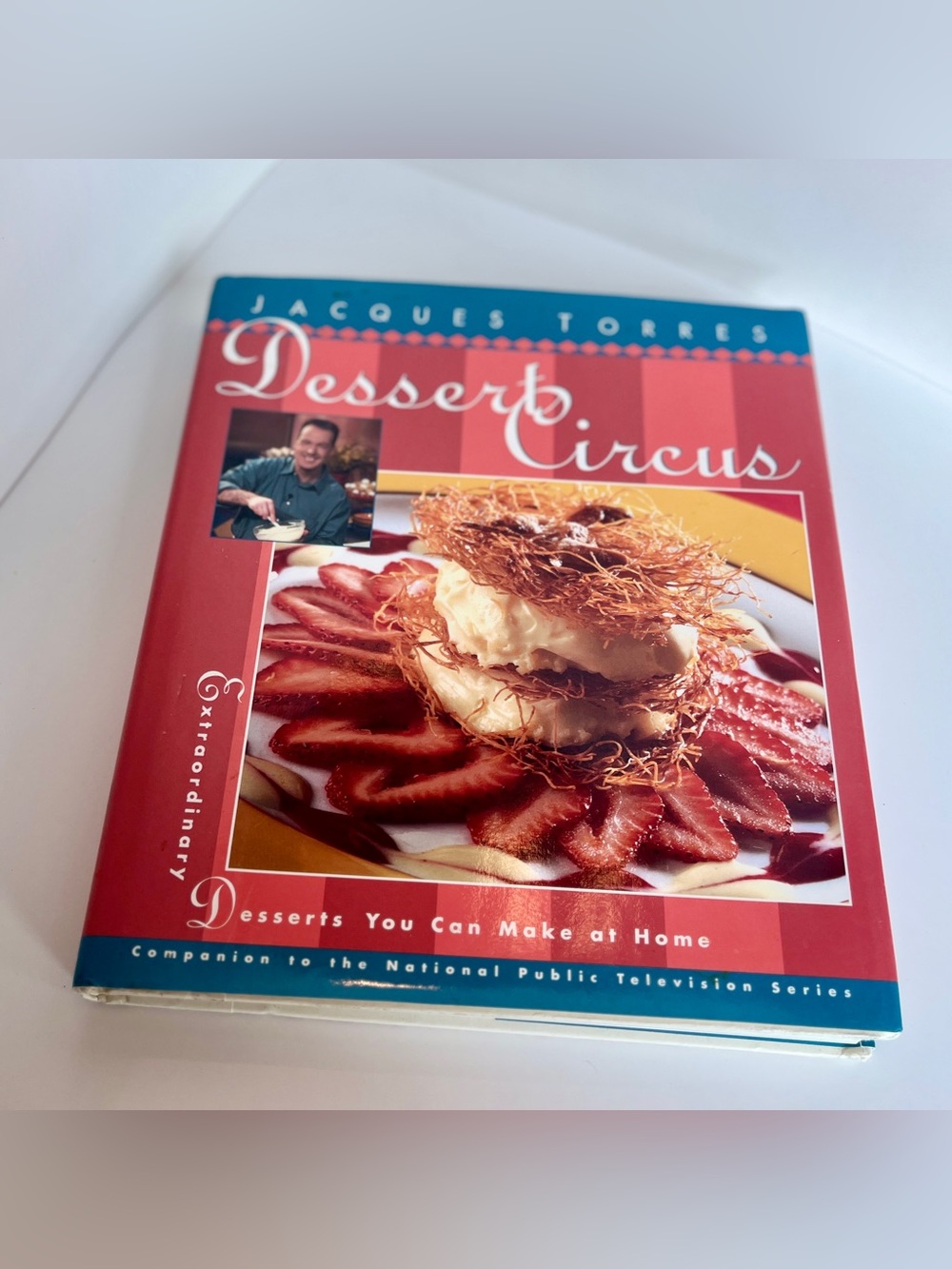 Dessert Circus by Jacques Torres HC Cookbook PBS Companion Desserts